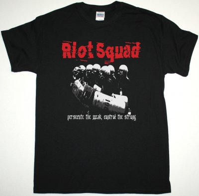 RIOT SQUAD PERSECUTE THE WEAK CONTROL THE STRONG NEW BLACK T-SHIRT
