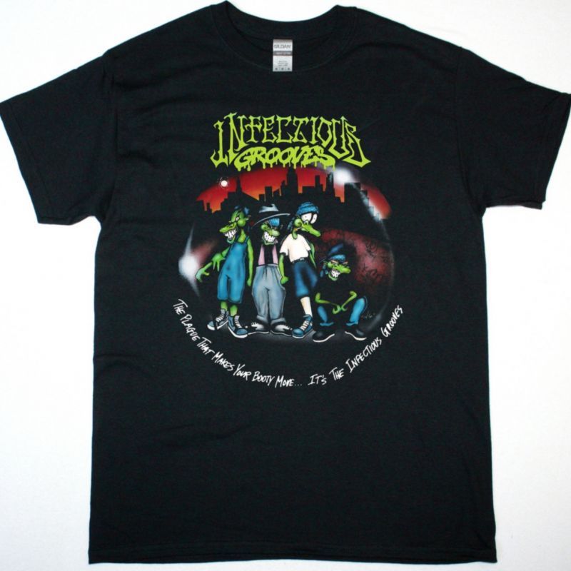INFECTIOUS GROOVES THE PLAGUE THAT MAKES YOUR BOOTY MOVE...IT'S THE INFECTIOUS GROOVES NEW black T-SHIRT