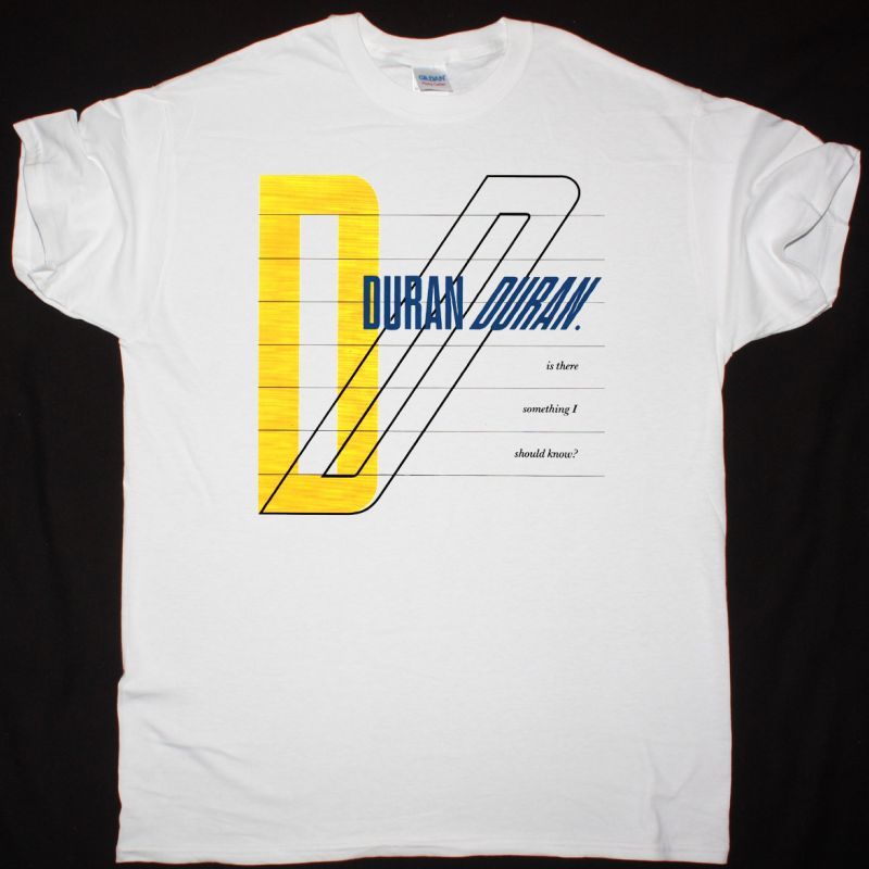 DURAN DURAN IS THERE SOMETHING I SHOULD KNOW NEW WHITE T-SHIRT