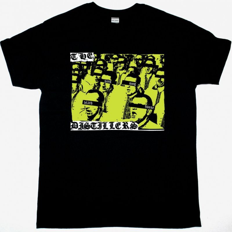 THE DISTILLERS SING SING DEATH HOUSE NEW BLACK T SHIRT