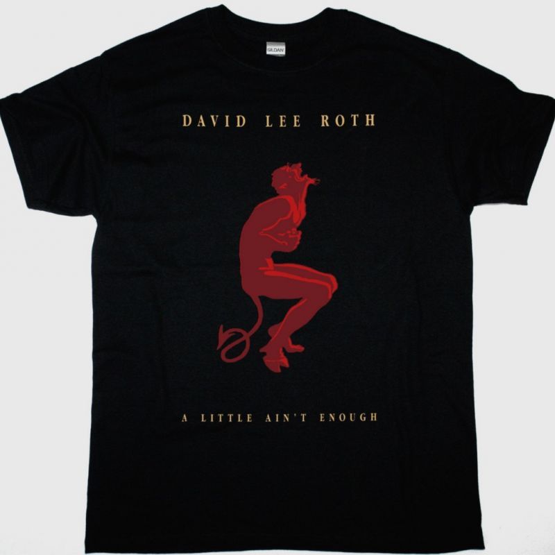 DAVID LEE ROTH A LITTLE ENOUGH NEW BLACK T-SHIRT