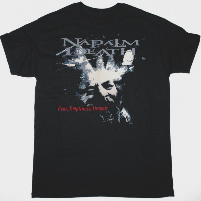 NAPALM DEATH FEAR EMPTINESS DESPAIR  NEW BLACK T-SHIRT