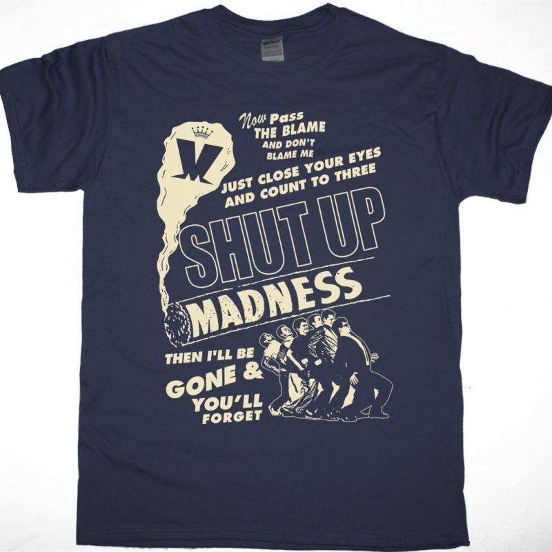 MADNESS SHUT UP NEW NAVY T SHIRT