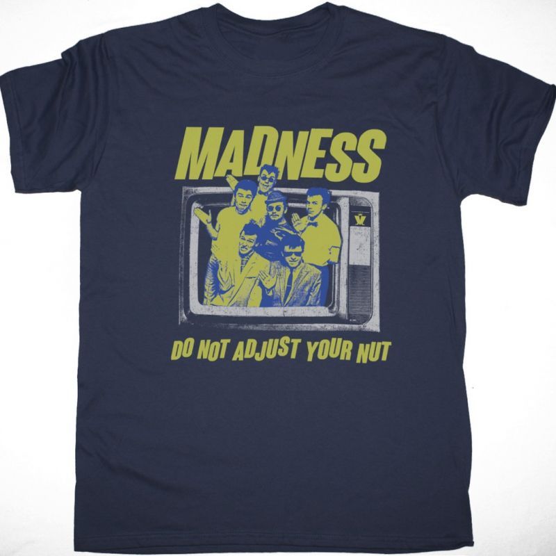 MADNESS DO NOT ADJUST YOUR NUT NEW NAVY T SHIRT