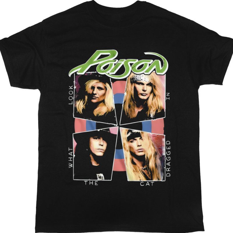 POISON LOOK WHAT THE CAT DRAGGED IN NEW BLACK T-SHIRT
