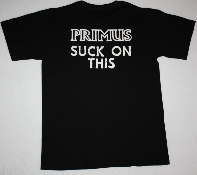PRIMUS SUCK ON THIS'89 NEW BLACK T-SHIRT
