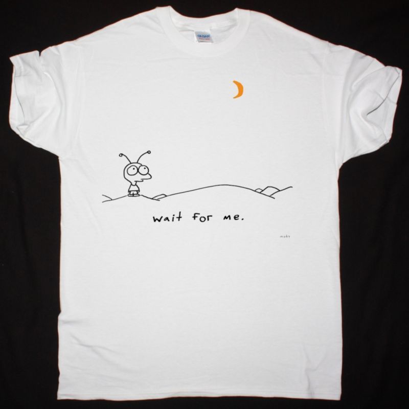 MOBY WAIT FOR ME NEW WHITE T-SHIRT
