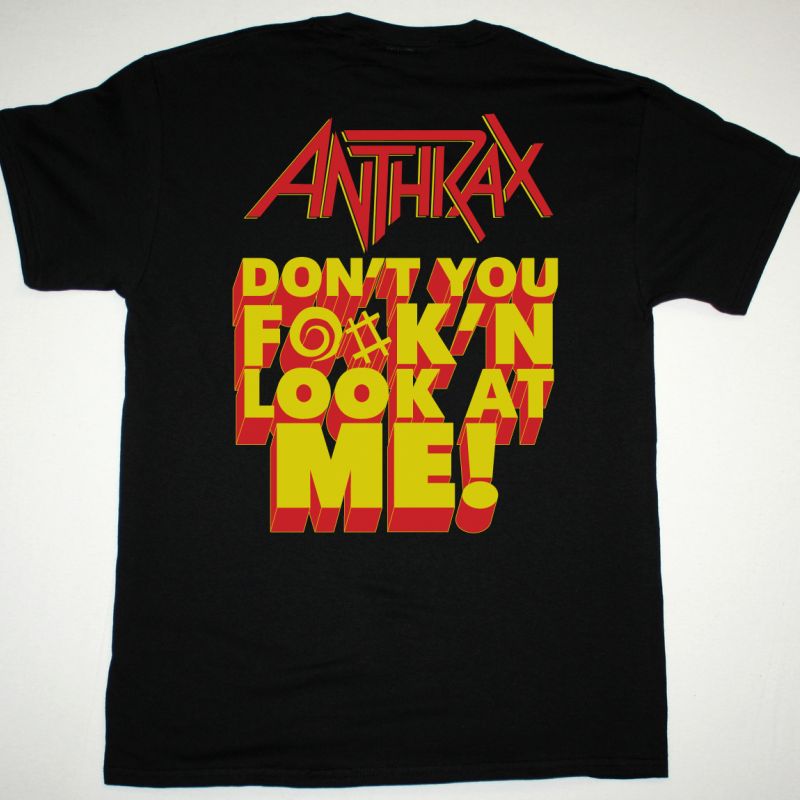 ANTHRAX ANTHRAX DON'T YOU FUCKING LOOK AT ME NEW BLACK T-SHIRT