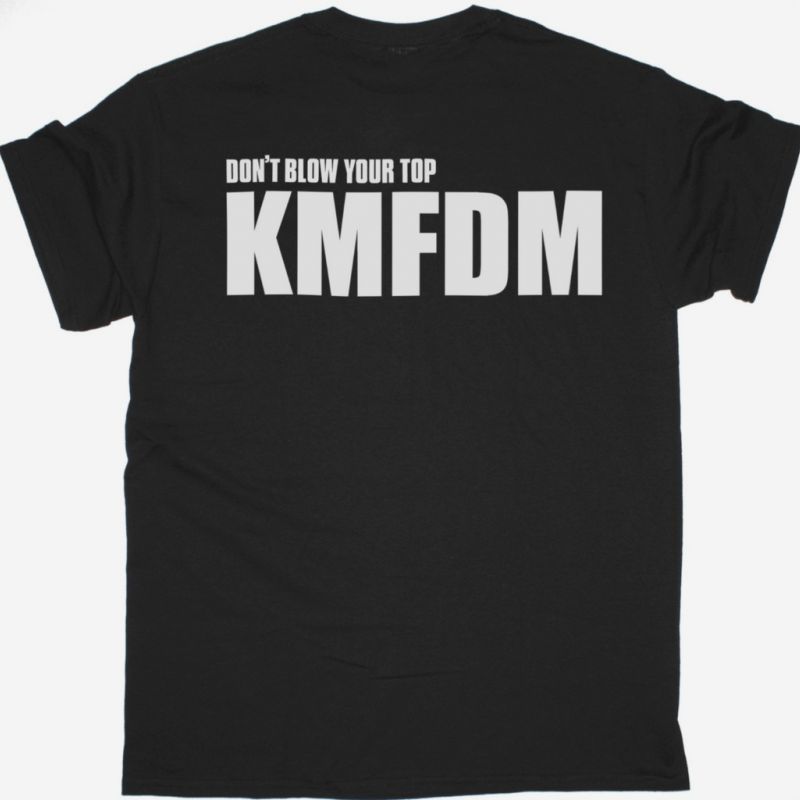 KMFDM DON'T BLOW YOUR TOP NEW BLACK T SHIRT