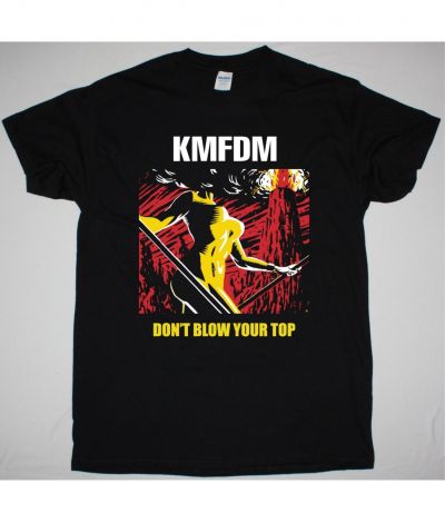 KMFDM DON'T BLOW YOUR TOP NEW BLACK T SHIRT